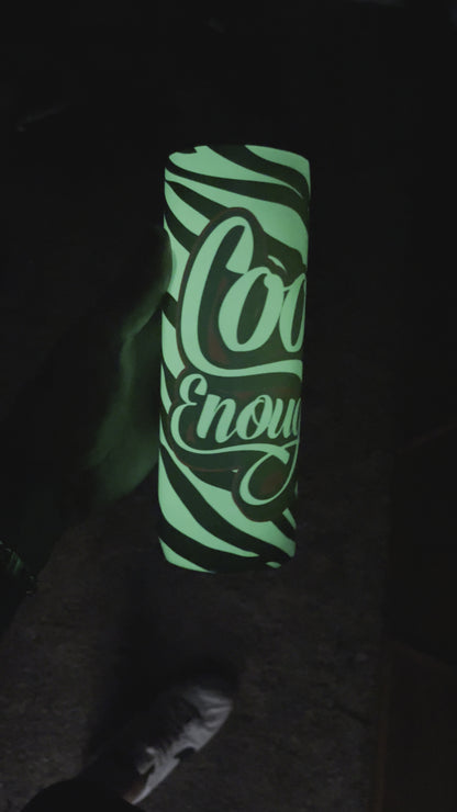 COOL ENOUGH glow in dark 20oz tumbler